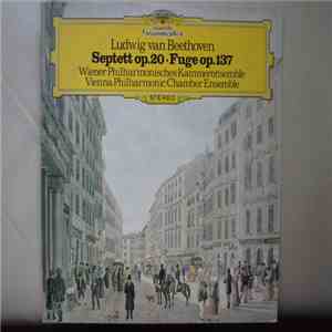 Ludwig van Beethoven - Wiener Philharmonisches Kammerensemble - Septett, Op.20 • Fuge, Op.137 flac album