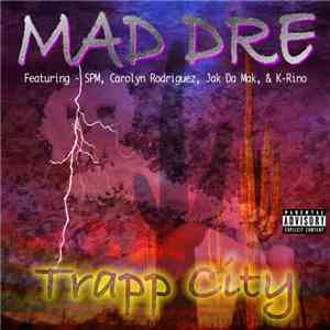 Mad Dre, South Park Mexican, Carolyn Rodriguez, K-Rino, Jak Da Mak, Simes Carter - Trapp City flac album