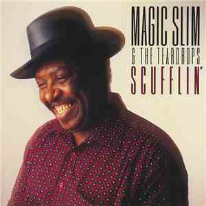 Magic Slim & The Teardrops - Scufflin' flac album