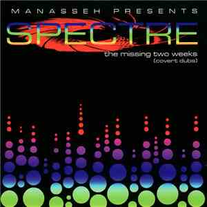 Manasseh Presents Spectre  - The Missing Two Weeks (Covert Dubs) flac album