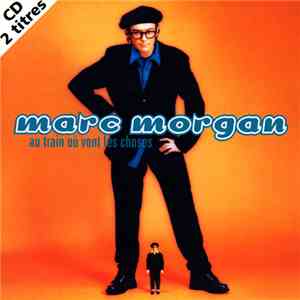 Marc Morgan - Au Train Où Vont Les Choses flac album