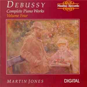Martin Jones , Debussy - Complete Piano Works, Volume Four flac album