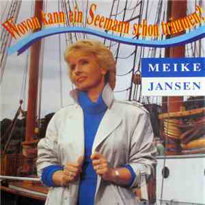 Meike Jansen - Wovon Kann Ein Seemann Schon Träumen? flac album