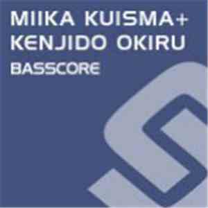Miika Kuisma + Kenjido Okiru - Basscore flac album