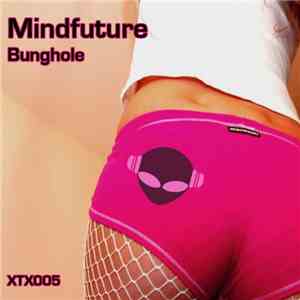 Mindfuture - Bunghole flac album