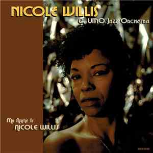Nicole Willis & Umo Jazz Orchestra - My Name Is Nicole Willis flac album