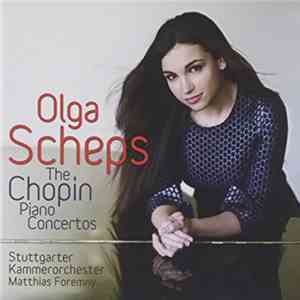 Olga Scheps, Stuttgarter Kammerorchester, Matthias Foremny - The Chopin Piano Concertos flac album
