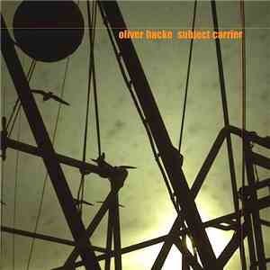 Oliver Hacke - Subject Carrier flac album
