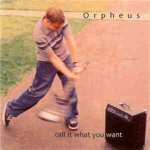 Orpheus  - Call It What You Want flac album