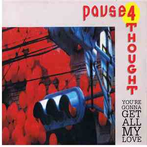 Pause 4 Thought - You're Gonna Get All My Love flac album