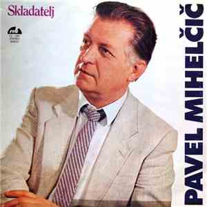 Pavel Mihelčič - Skladatelj Pavel Mihelčič flac album