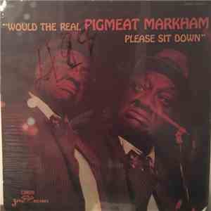 Pigmeat Markham - Would The Real Pigmeat Markham Please Sit Down flac album