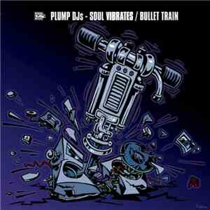 Plump DJs - Soul Vibrates / Bullet Train flac album