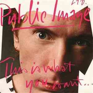Public Image Ltd. - This Is What You Want... This Is What You Get flac album