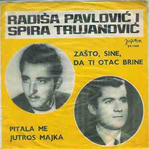 Radiša Pavlović I Spira Trujanović - Zašto, Sine, Da Ti Otac Brine / Pitala Me Jutros Majka flac album