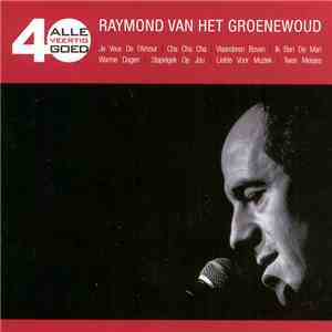 Raymond van het Groenewoud - Alle 40 Goed - Raymond Van Het Groenewoud flac album