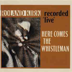 Roland Kirk - Here Comes The Whistleman flac album
