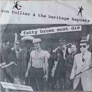 Ron Tullier & The Heritage Hepcats - Fatty Brown Must Die flac album