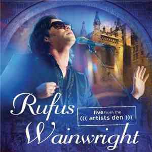 Rufus Wainwright - Rufus Wainwright: Live From The Artists Den flac album