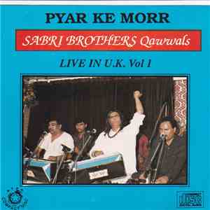 Sabri Brothers Qawwals - Pyar Ke Morr Live In U.K. Vol 1 flac album