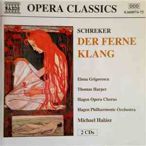Schreker – Elena Grigorescu, Thomas Harper, Hagen Opera Chorus, Hagen Philharmonic Orchestra, Michael Halász - Der Ferne Klang flac album