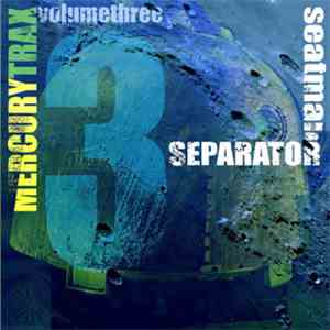 Seatman Separator - Mercury Trax Volume 3 flac album