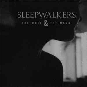Sleepwalkers  - The Wolf & The Moon flac album