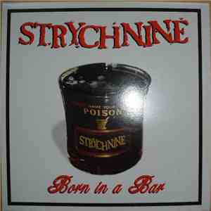 Strychnine  - Born In A Bar flac album