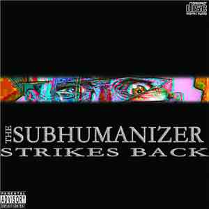 Subhumanizer - Subhumanizer Strikes Back flac album