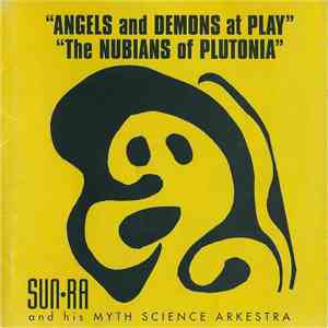 Sun Ra And His Myth Science Arkestra - Angels And Demons At Play / The Nubians Of Plutonia flac album