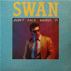 Swan  - Don't Talk About It flac album