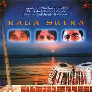 Tapan Bhattacharya, Pt. Ashok Pathak, Pravin Godkhindi - Raga Sutra flac album