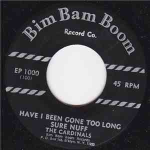 The Cardinals  - Have I Been Gone Too Long / Sure Nuff / Train (Choo-Choo) / Love Me flac album