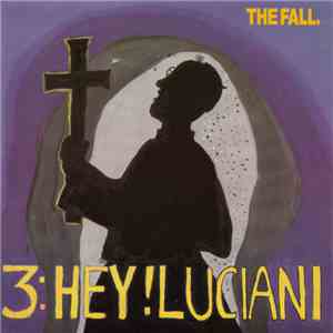 The Fall - Hey! Luciani flac album