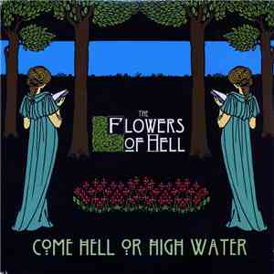 The Flowers Of Hell - Come Hell Or High Water flac album