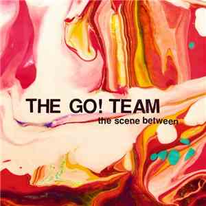 The Go! Team - The Scene Between flac album