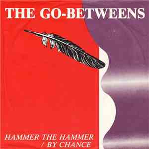 The Go-Betweens - Hammer The Hammer / By Chance flac album