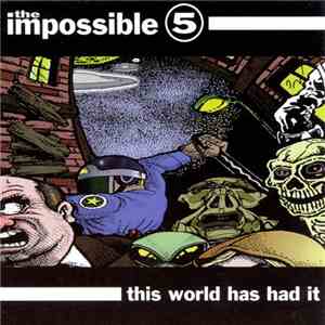 The Impossible 5 - This World Has Had It flac album