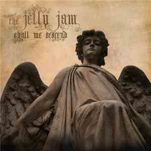 The Jelly Jam - Shall We Descend flac album