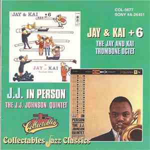 The J.J. Johnson And Kai Winding Trombone Octet, The J.J. Johnson Quintet - J.J. & Kai + 6 / J. J. In Person! flac album