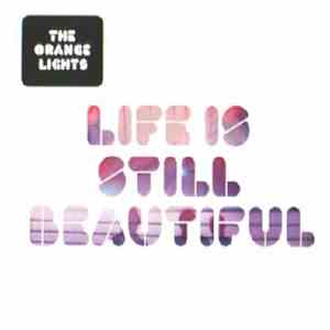 The Orange Lights - Life Is Still Beautiful flac album