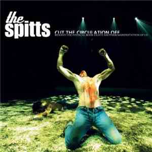 The Spitts - Cut The Circulation Off Beyond The Psychical Body Exists Another Manifestation Of Us flac album