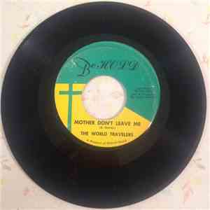 The World Travelers - Mother Don't Leave Me / Lord If I Go flac album
