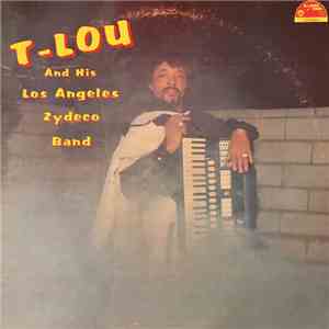 T-Lou And His Los Angeles Zydeco Band - T-Lou And His Los Angeles Zydeco Band flac album