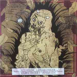 Utopium  / Lifedeceiver - Utopium / Lifedeceiver flac album