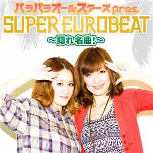 Various - パラパラオールスターズ Pres. Super Eurobeat～隠れ名曲!～ flac album