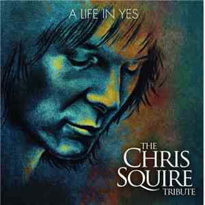 Various - A Life in Yes: The Chris Squire Tribute flac album