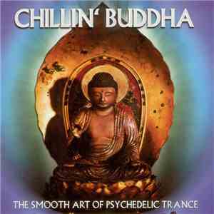 Various - Chillin' Buddha - The Smooth Art Of Psychedelic Trance flac album