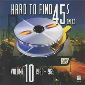 Various - Hard To Find 45's On CD, Vol. 10; 1960-1965 flac album