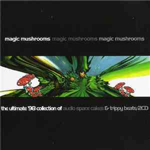 Various - Magic Mushrooms - The Ultimate '98 Collection Of Audio Space Cakes & Trippy Beats flac album